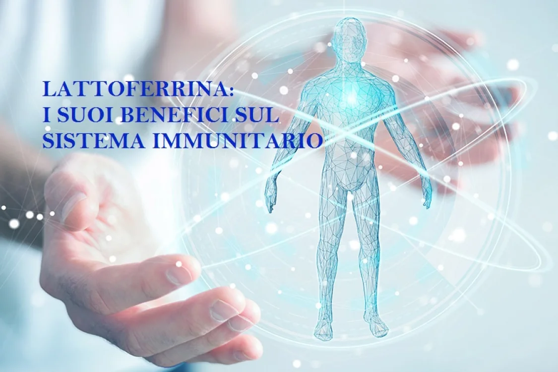 Lattoferrina: propriet&agrave; e benefici